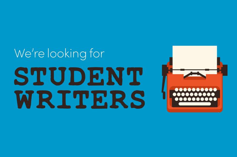 We're Looking for Student Writers!